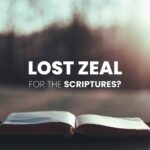 Lost Zeal for the Word of God?